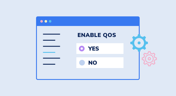 Enabling the Quality of Service (QoS)
